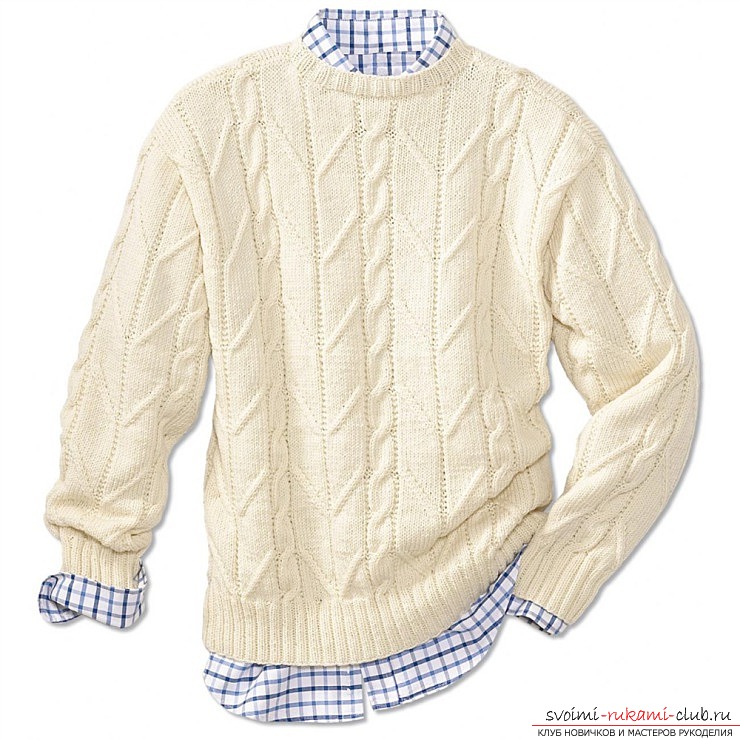 How to tie a warm and beautiful men's sweater with knitting needles according to the scheme. An affordable and easy way to knit a perfect sweater for a man. Description of the process of knitting sweaters .. Picture №1